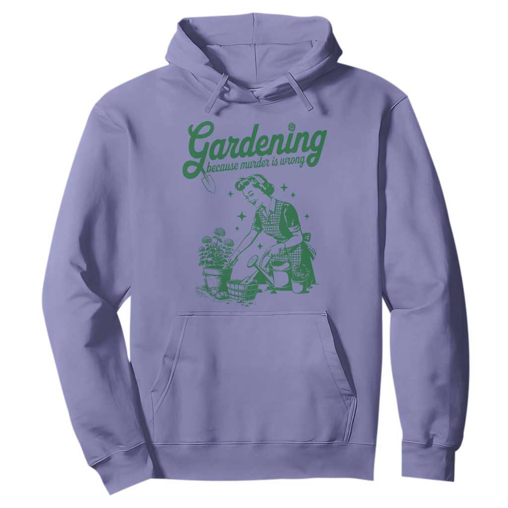 Funny Gardening Because Murder Is Wrong Hoodie Plant Lady TS11 Violet Print Your Wear