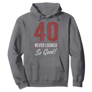 40 Never Looked So Good Funny 40th Birthday Hoodie TS11 Charcoal Print Your Wear