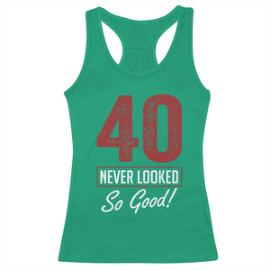 40 Never Looked So Good Funny 40th Birthday Racerback Tank Top TS11 Irish Green Print Your Wear