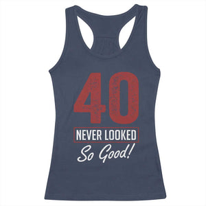 40 Never Looked So Good Funny 40th Birthday Racerback Tank Top TS11 Navy Print Your Wear