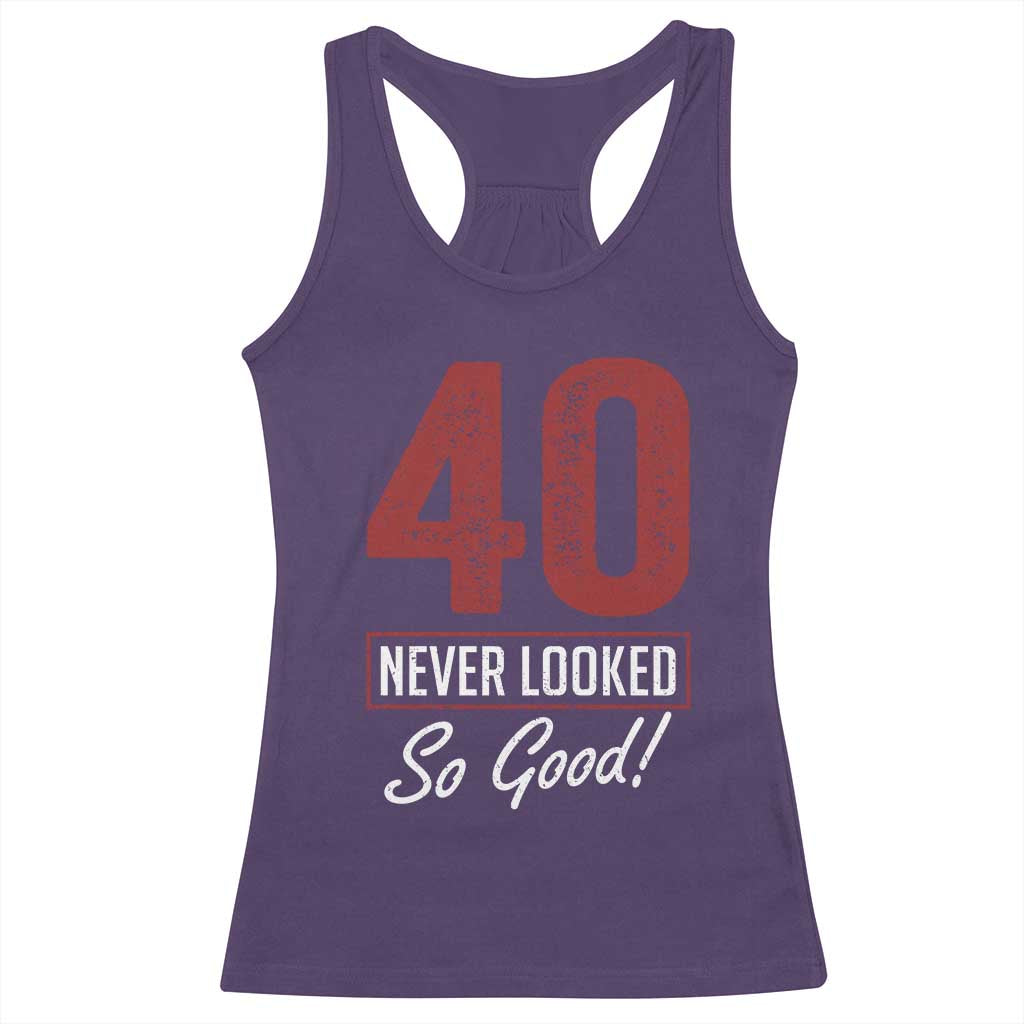 40 Never Looked So Good Funny 40th Birthday Racerback Tank Top TS11 Purple Print Your Wear
