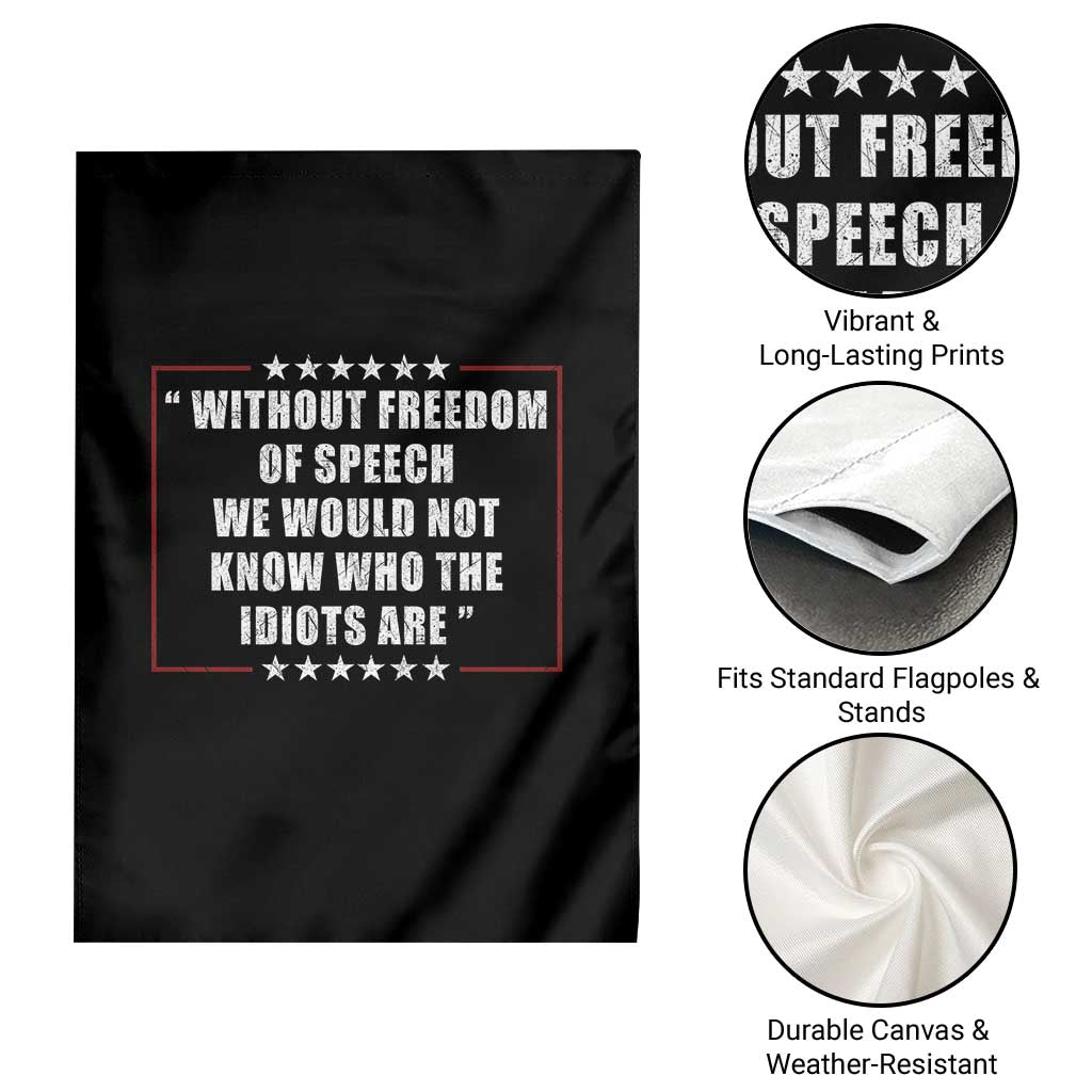 Without Freedom Of Speech We Would Not Know Who The Idiots Are Garden Flag First Amendment Humor TS11 Print Your Wear