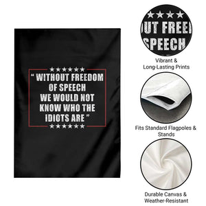 Without Freedom Of Speech We Would Not Know Who The Idiots Are Garden Flag First Amendment Humor TS11 Print Your Wear
