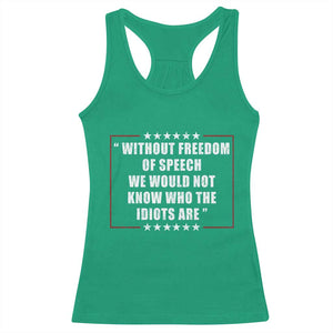 Without Freedom Of Speech We Would Not Know Who The Idiots Are Racerback Tank Top First Amendment Humor TS11 Irish Green Print Your Wear