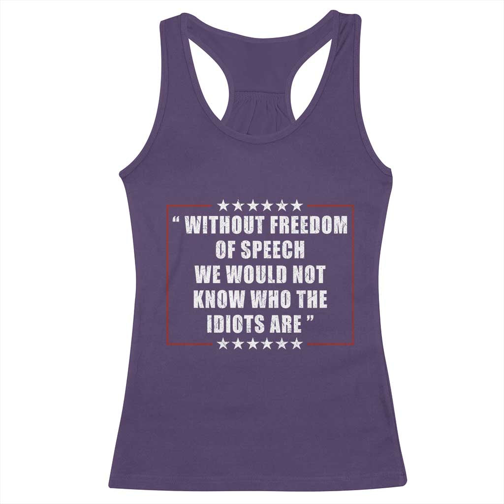 Without Freedom Of Speech We Would Not Know Who The Idiots Are Racerback Tank Top First Amendment Humor TS11 Purple Print Your Wear