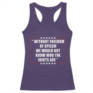 Without Freedom Of Speech We Would Not Know Who The Idiots Are Racerback Tank Top First Amendment Humor TS11 Purple Print Your Wear