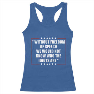 Without Freedom Of Speech We Would Not Know Who The Idiots Are Racerback Tank Top First Amendment Humor TS11 Royal Blue Print Your Wear