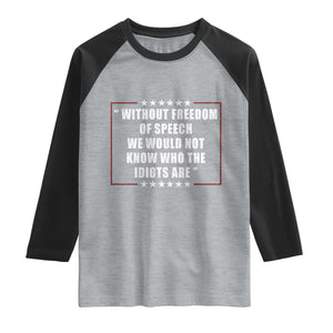 Without Freedom Of Speech We Would Not Know Who The Idiots Are Raglan Shirt First Amendment Humor TS11 Heather Gray Black Print Your Wear