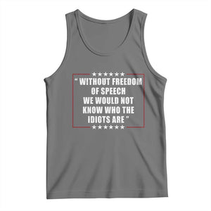 Without Freedom Of Speech We Would Not Know Who The Idiots Are Tank Top First Amendment Humor TS11 Black Heather Print Your Wear