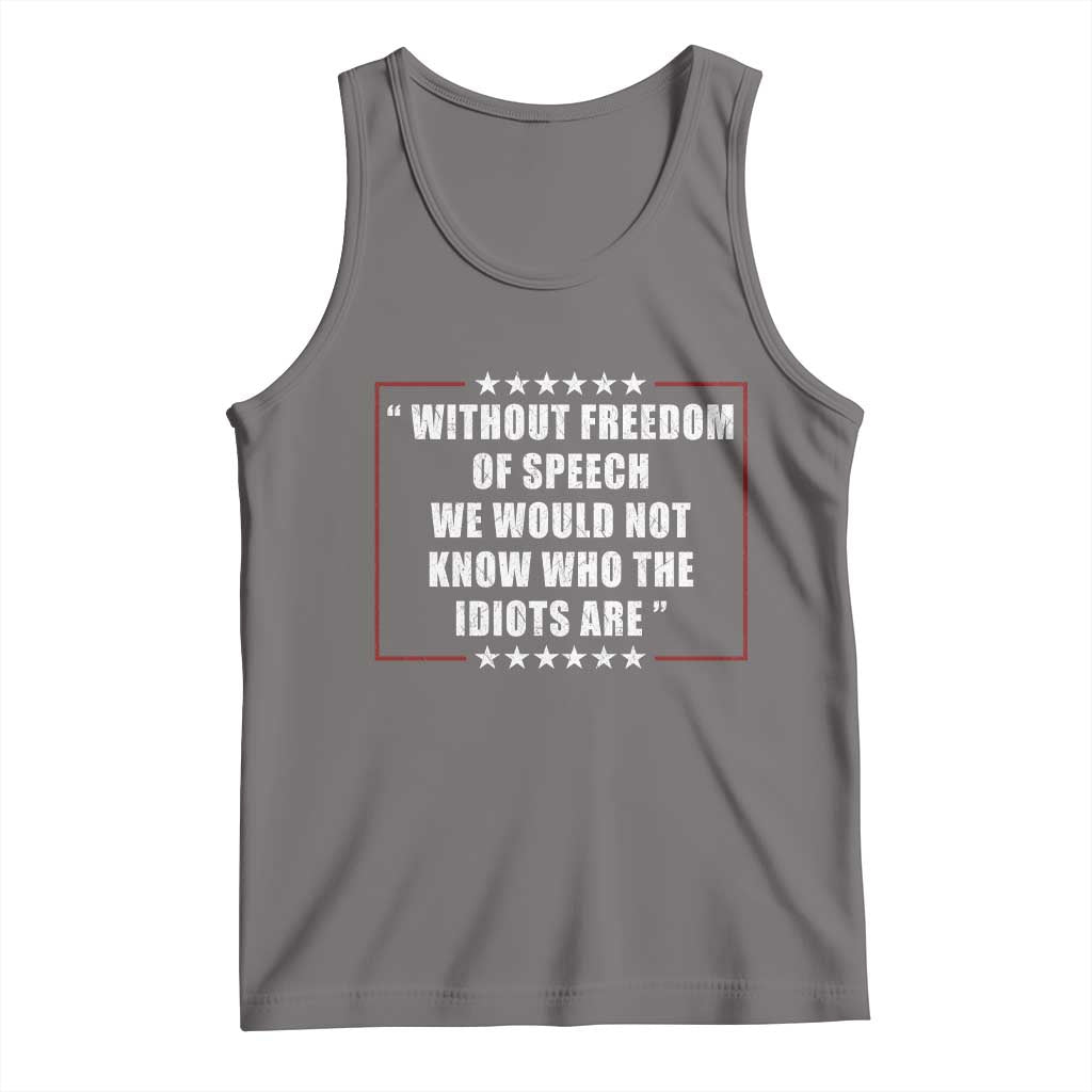 Without Freedom Of Speech We Would Not Know Who The Idiots Are Tank Top First Amendment Humor TS11 Deep Heather Print Your Wear