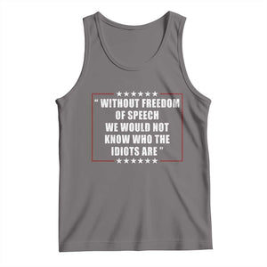 Without Freedom Of Speech We Would Not Know Who The Idiots Are Tank Top First Amendment Humor TS11 Deep Heather Print Your Wear