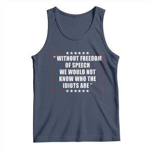 Without Freedom Of Speech We Would Not Know Who The Idiots Are Tank Top First Amendment Humor TS11 Navy Print Your Wear