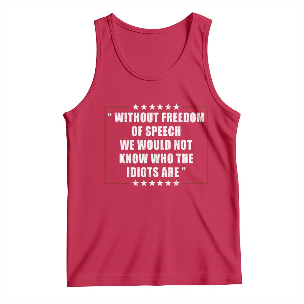Without Freedom Of Speech We Would Not Know Who The Idiots Are Tank Top First Amendment Humor TS11 Red Print Your Wear