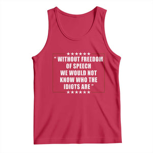Without Freedom Of Speech We Would Not Know Who The Idiots Are Tank Top First Amendment Humor TS11 Red Print Your Wear