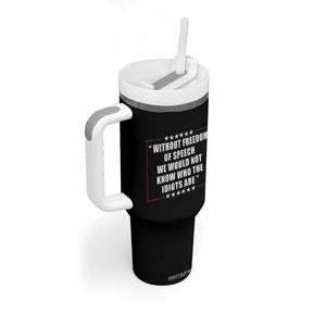 Without Freedom Of Speech We Would Not Know Who The Idiots Are Tumbler With Handle First Amendment Humor TS11 Print Your Wear