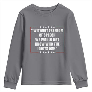 Without Freedom Of Speech We Would Not Know Who The Idiots Are Youth Sweatshirt First Amendment Humor TS11 Charcoal Print Your Wear