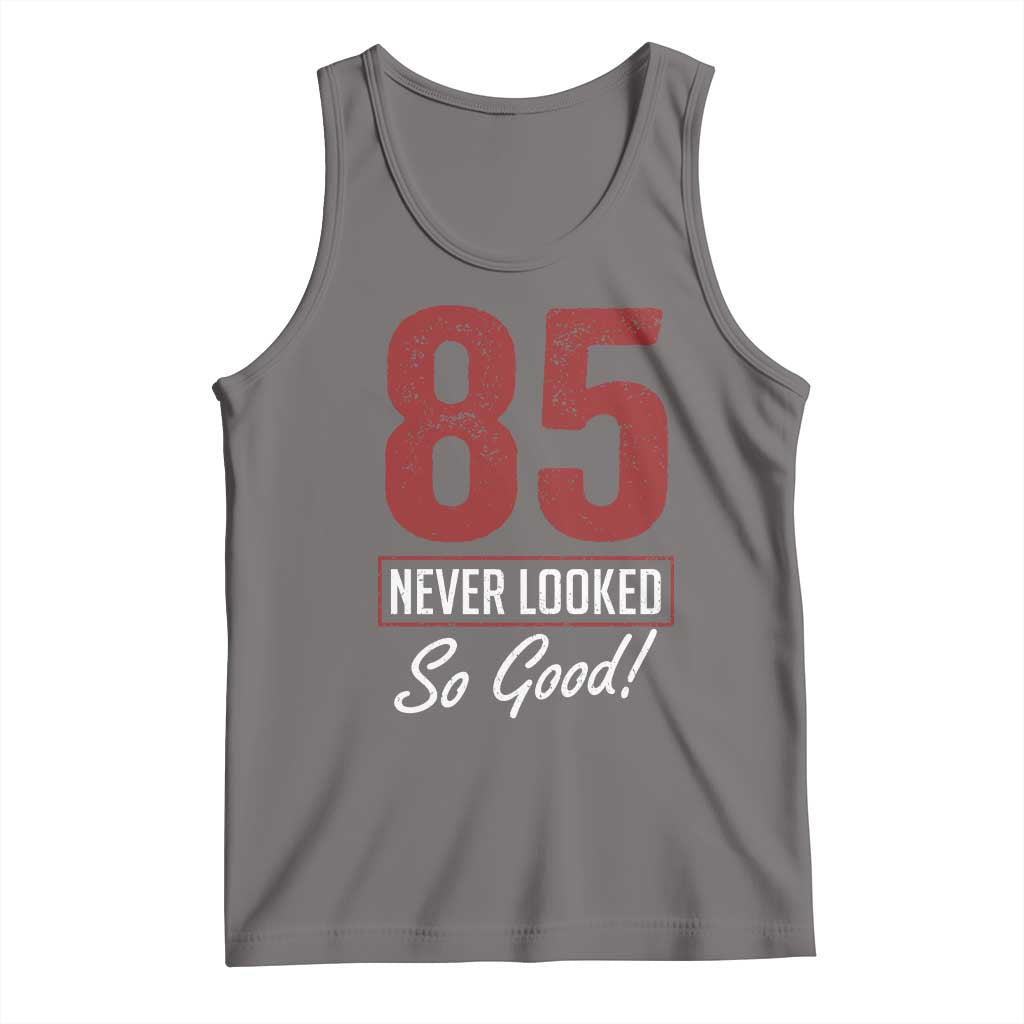 85 Never Looked So Good Funny 85th Birthday Tank Top TS11 Deep Heather Print Your Wear