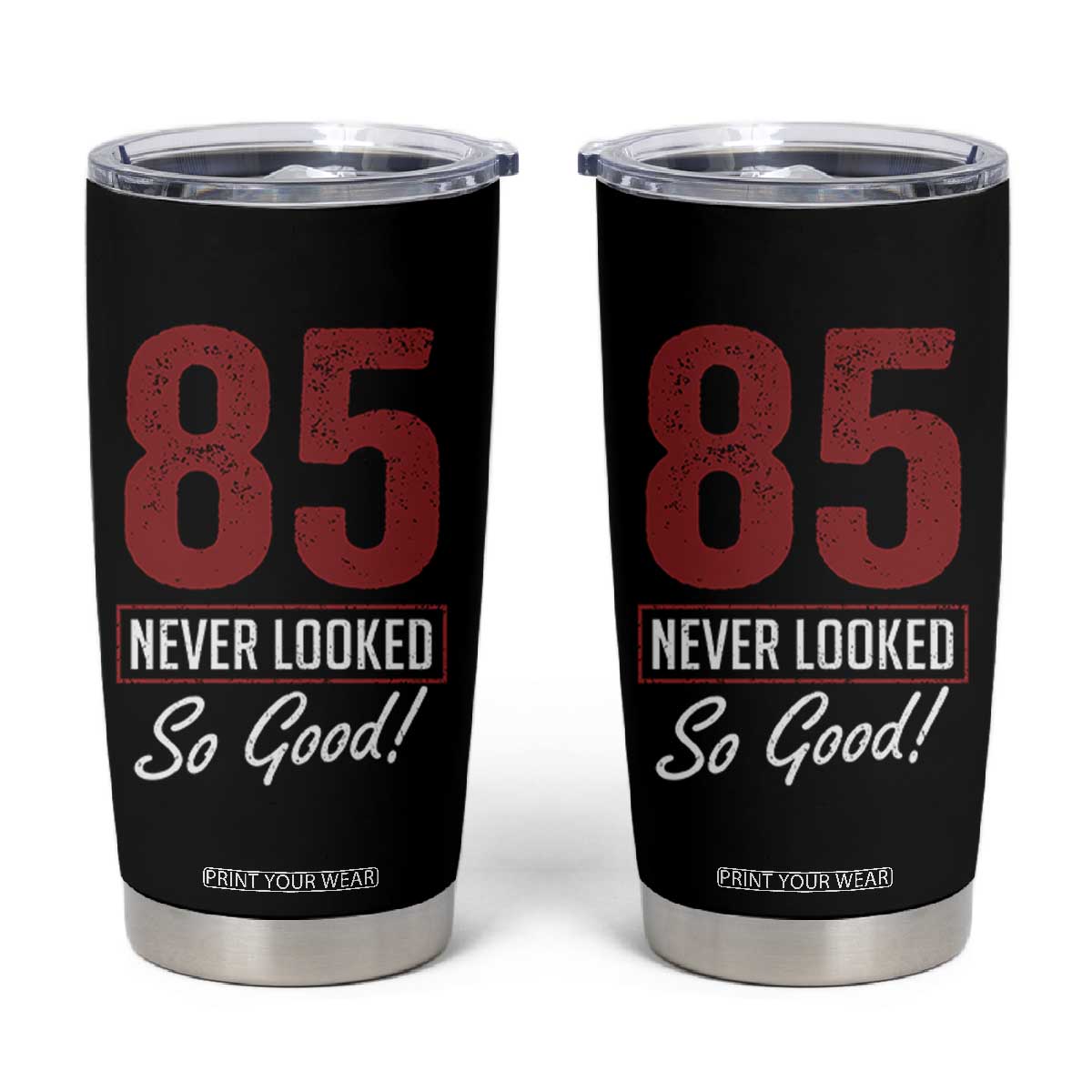 85 Never Looked So Good Funny 85th Birthday Tumbler Cup TS11 Black Print Your Wear