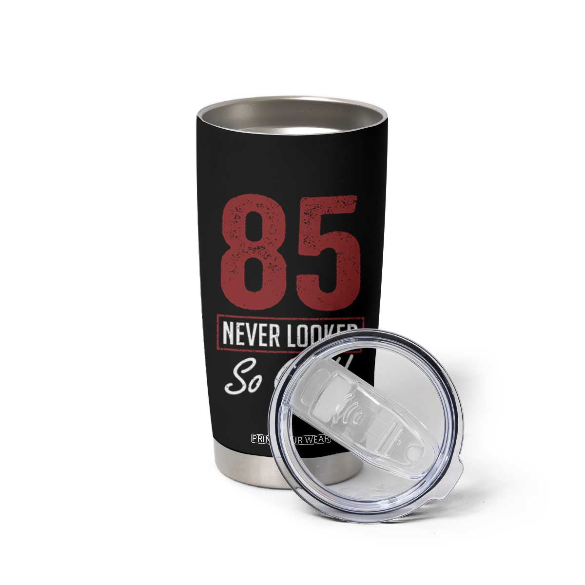 85 Never Looked So Good Funny 85th Birthday Tumbler Cup TS11 Print Your Wear