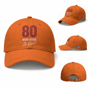 80 Never Looked So Good Funny 80th Birthday Baseball Cap TS11 Baseball Cap Universal Fit Orange Print Your Wear
