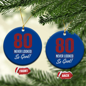 80 Never Looked So Good Funny 80th Birthday Ceramic Ornament TS11 1pc Blue Print Your Wear