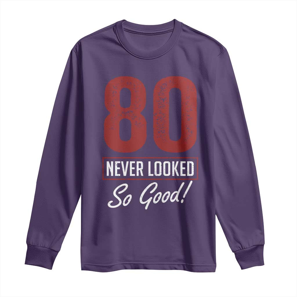 80 Never Looked So Good Funny 80th Birthday Long Sleeve Shirt TS11 Purple Print Your Wear