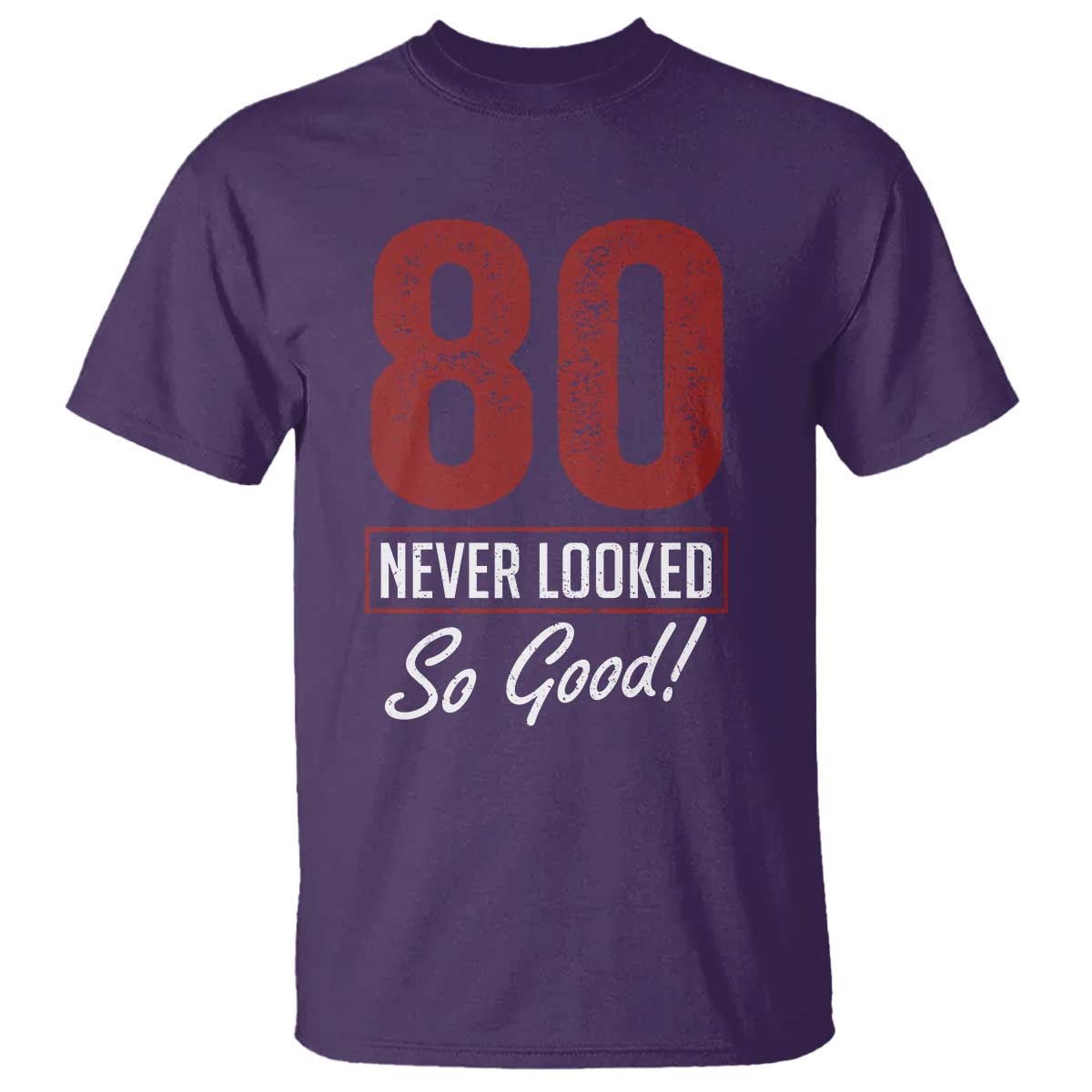 80 Never Looked So Good Funny 80th Birthday T Shirt TS11 Purple Print Your Wear