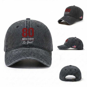 80 Never Looked So Good Funny 80th Birthday Washed Cotton Baseball Cap TS11 Washed Cap Universal Fit Dark Gray Print Your Wear
