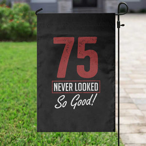 75 Never Looked So Good Funny 75th Birthday Garden Flag TS11 Print Your Wear