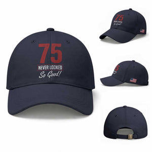 75 Never Looked So Good Funny 75th Birthday Baseball Cap TS11 Baseball Cap Universal Fit Navy Print Your Wear
