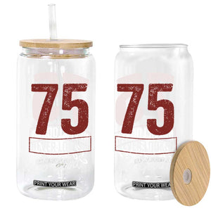 75 Never Looked So Good Funny 75th Birthday Glass Can TS11 Print Your Wear