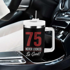75 Never Looked So Good Funny 75th Birthday Tumbler With Handle TS11 Print Your Wear