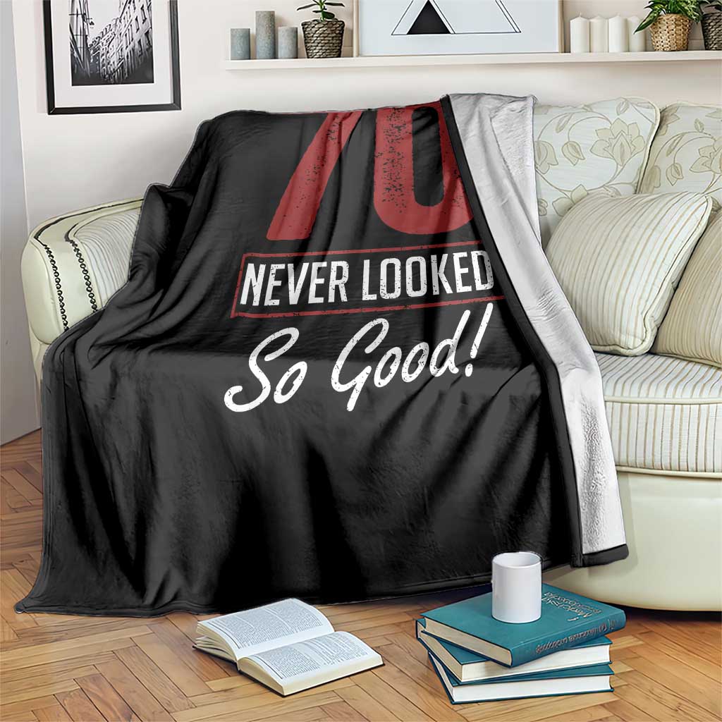 70 Never Looked So Good Funny 70th Birthday Throw Blanket TS11 Print Your Wear