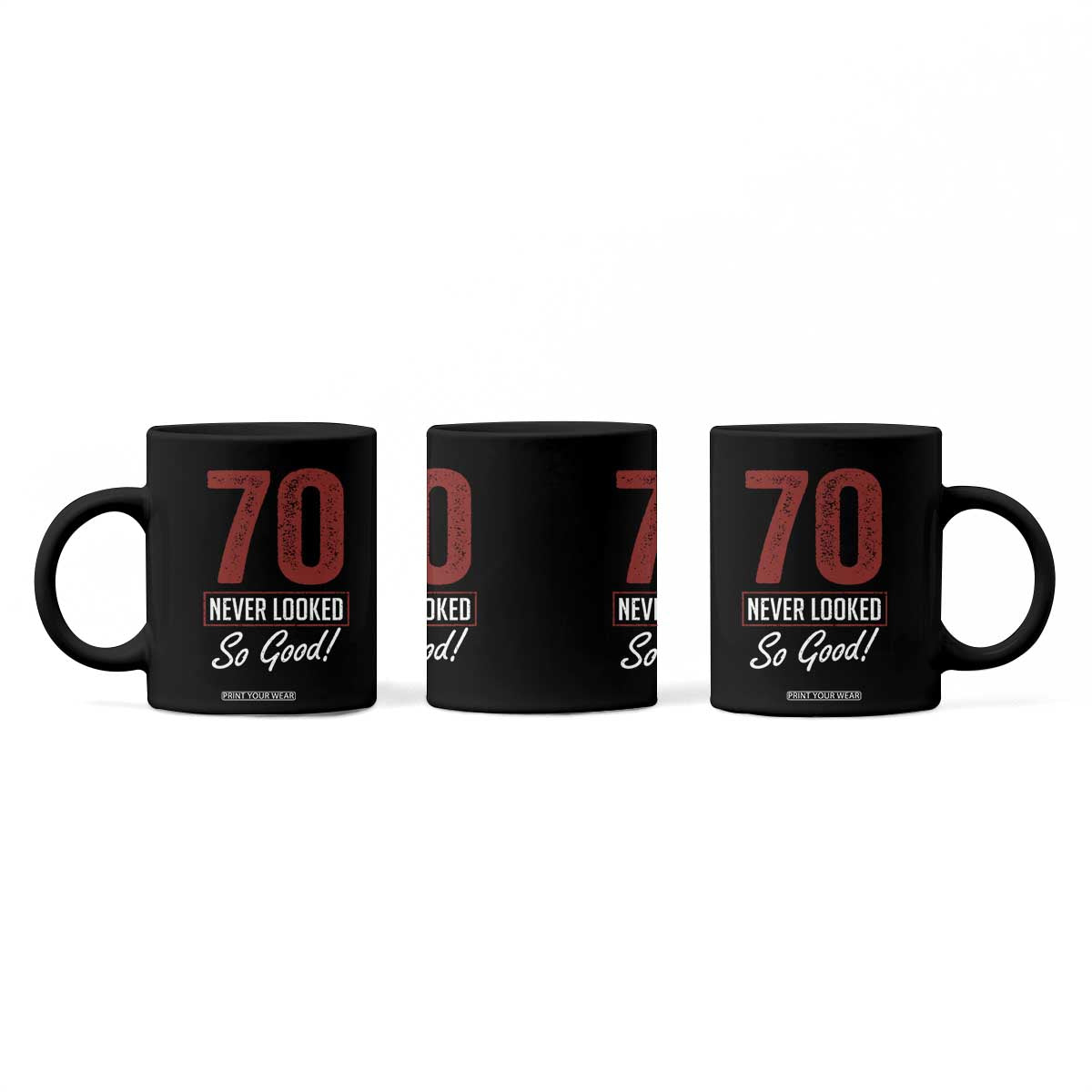 70 Never Looked So Good Funny 70th Birthday Coffee Mug TS11 Print Your Wear