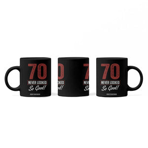 70 Never Looked So Good Funny 70th Birthday Coffee Mug TS11 Print Your Wear