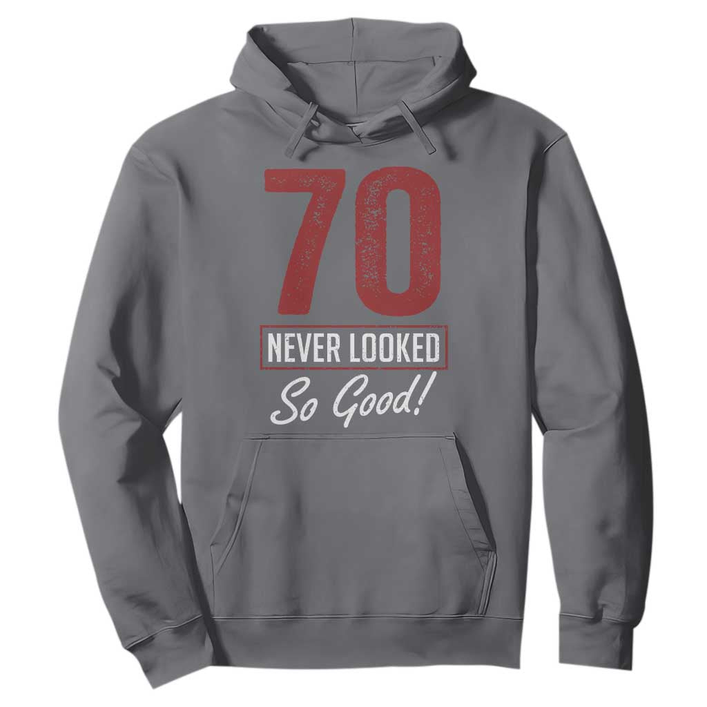 70 Never Looked So Good Funny 70th Birthday Hoodie TS11 Charcoal Print Your Wear