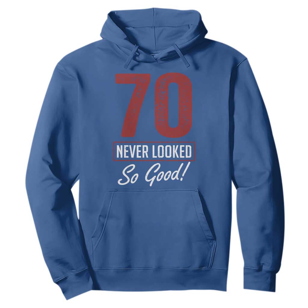 70 Never Looked So Good Funny 70th Birthday Hoodie TS11 Royal Blue Print Your Wear