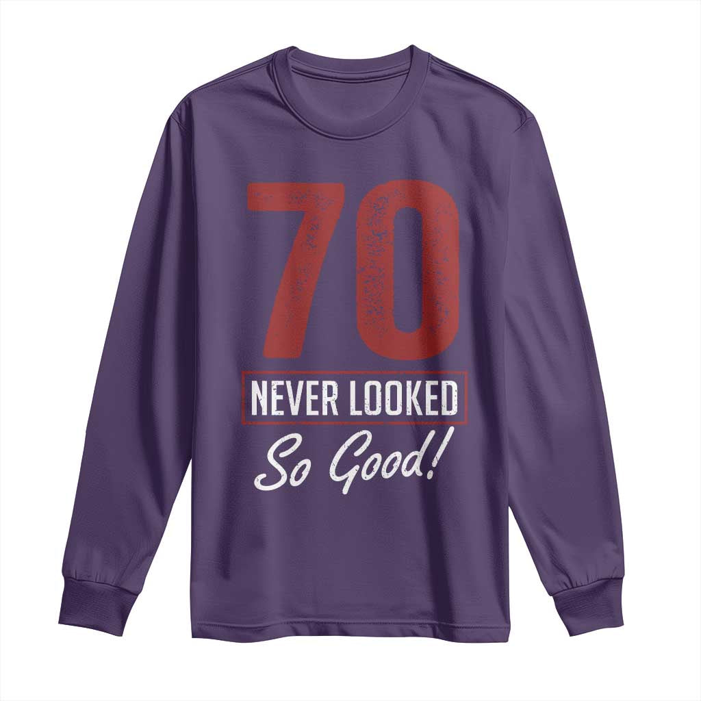 70 Never Looked So Good Funny 70th Birthday Long Sleeve Shirt TS11 Purple Print Your Wear