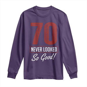 70 Never Looked So Good Funny 70th Birthday Long Sleeve Shirt TS11 Purple Print Your Wear