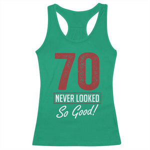 70 Never Looked So Good Funny 70th Birthday Racerback Tank Top TS11 Irish Green Print Your Wear