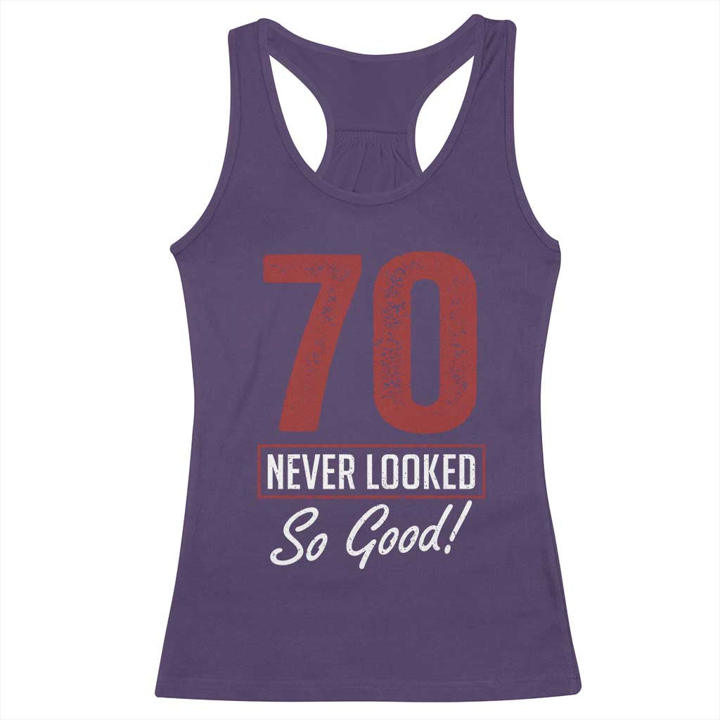 70 Never Looked So Good Funny 70th Birthday Racerback Tank Top TS11 Purple Print Your Wear