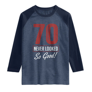 70 Never Looked So Good Funny 70th Birthday Raglan Shirt TS11 Heather Denim Navy Print Your Wear