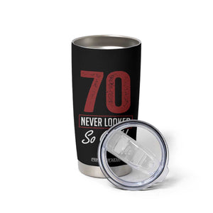 70 Never Looked So Good Funny 70th Birthday Tumbler Cup TS11 Print Your Wear