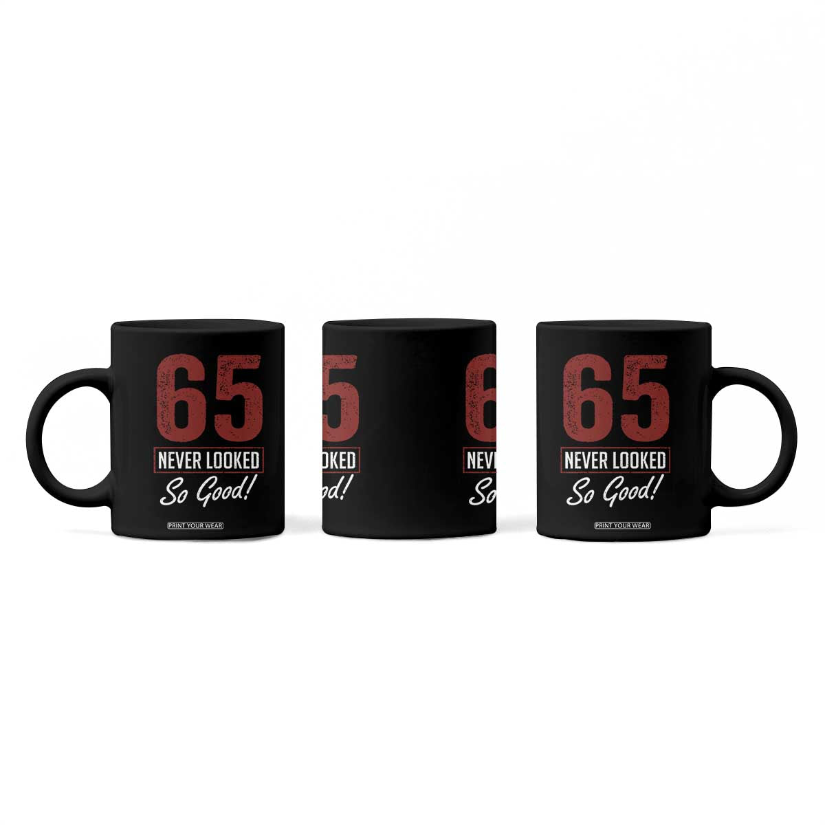 65 Never Looked So Good Funny 65th Birthday Coffee Mug TS11 Print Your Wear