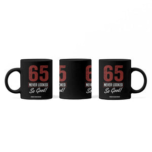 65 Never Looked So Good Funny 65th Birthday Coffee Mug TS11 Print Your Wear