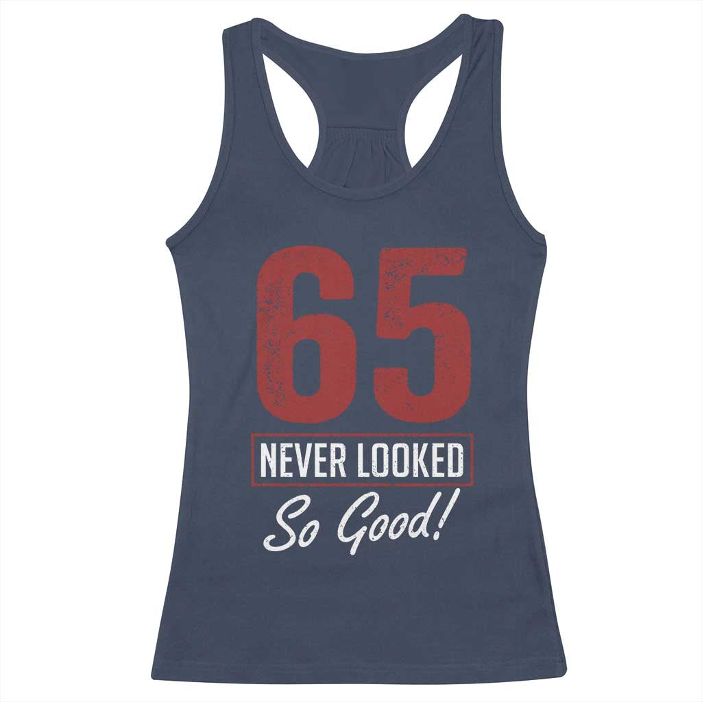 65 Never Looked So Good Funny 65th Birthday Racerback Tank Top TS11 Navy Print Your Wear