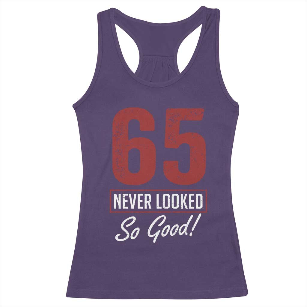 65 Never Looked So Good Funny 65th Birthday Racerback Tank Top TS11 Purple Print Your Wear