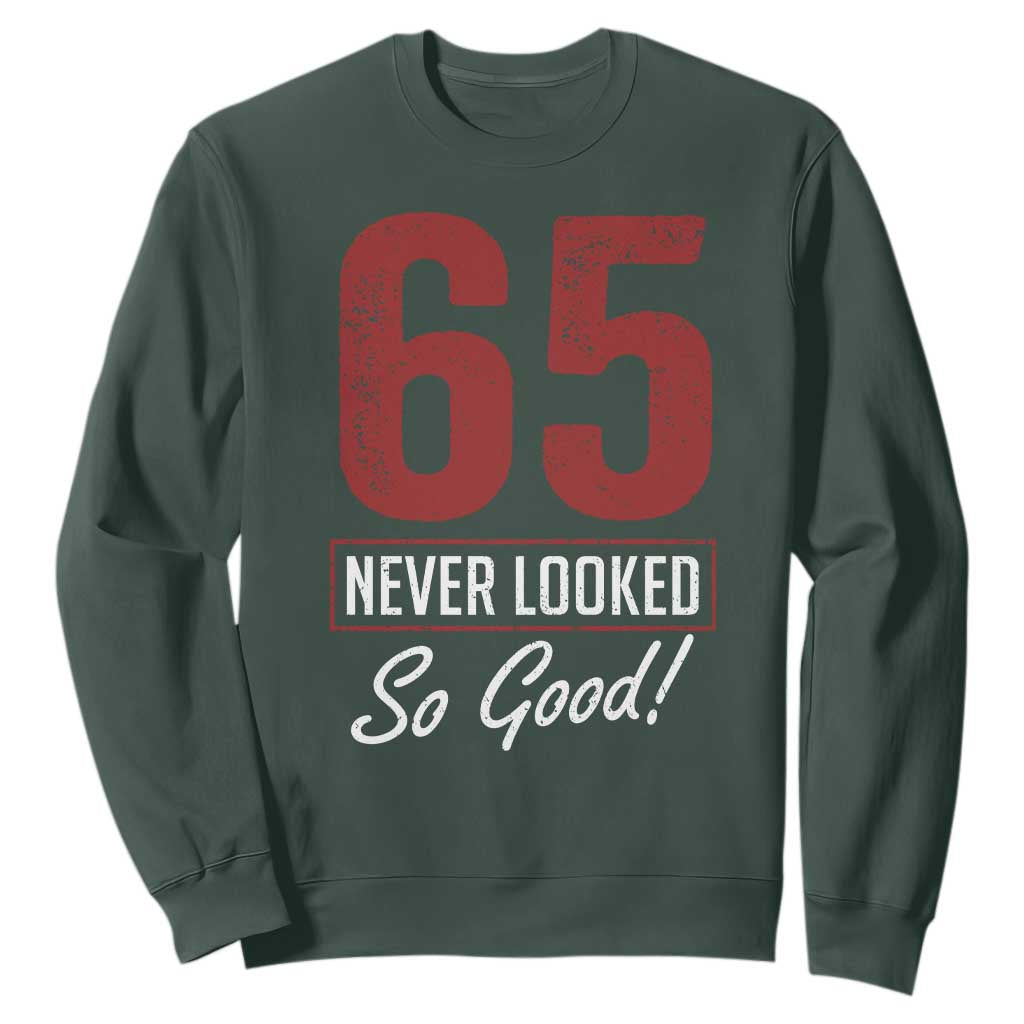 65 Never Looked So Good Funny 65th Birthday Sweatshirt TS11 Dark Forest Green Print Your Wear