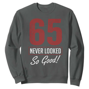65 Never Looked So Good Funny 65th Birthday Sweatshirt TS11 Dark Heather Print Your Wear