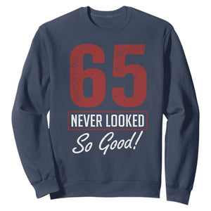 65 Never Looked So Good Funny 65th Birthday Sweatshirt TS11 Navy Print Your Wear